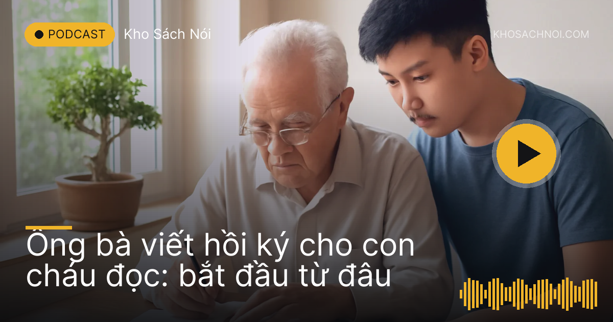Ông cụ ngồi viết ở bàn gỗ, cháu trai đứng bên cạnh nhìn